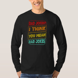 T-shirt Papa Blague Je Pense Que Tu Veux Dire Rad Blagues