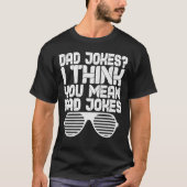 T-shirt Papa Blague Je Pense Que Tu Veux Dire Rad Blagues (Devant)
