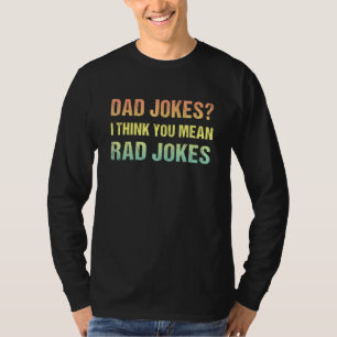 T-shirt Papa Blague Je Pense Que Tu Veux Dire Rad Blagues