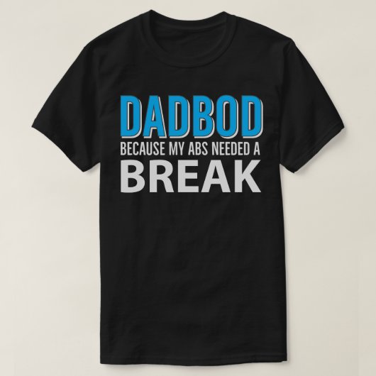 T-shirt Papa Bod Parce Que Mes Abs Avaient Besoin D'Une Pa (Design devant)