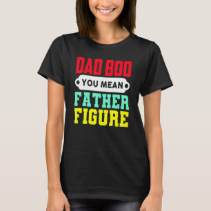 T-shirt Papa Bod Tu Veux Dire Père Figure