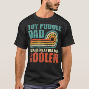 T-shirt Papa Chien Toy Poodle Comme Un Papa Normal Mais En