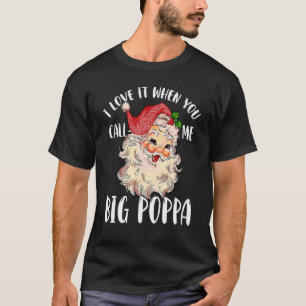 T-shirt Papa Claus Quand Tu M'Appelles Big Poppa