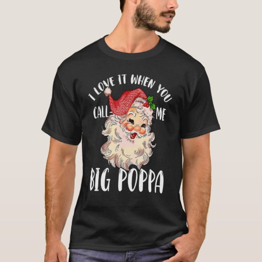 T-shirt Papa Claus   When You Call Me Big Poppa (Devant)