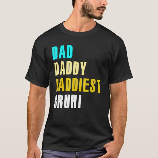 T-shirt Papa Daddy Daddiest Bruh (Devant)