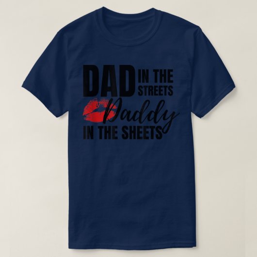 T-shirt Papa dans les rues Papa dans les draps Drôle (Design devant)