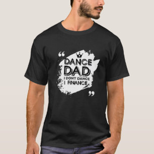 T-shirt Papa danse amateur Je ne danse pas Je finance la d