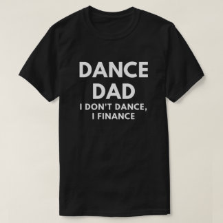 T-shirt Papa de danse - je ne danse pas, je finance