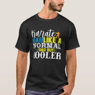 T-shirt Papa de karaté comme un papa normal mais plus cool