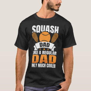 T-shirt Papa De Squash Comme Un Papa Régulier Seulement Be