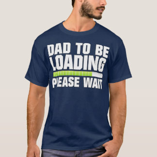 T-shirt Papa Doit Charger S'Il Vous Plaît Attendre T Shirt