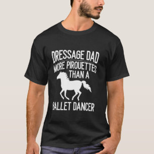 T-shirt Papa dressage plus de pirouettes qu'un danseur de 