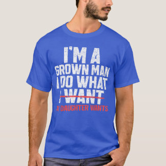 T-shirt Papa drôle père Je suis un homme adulte je fais ce