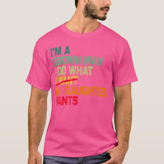 T-shirt Papa drôle père je suis un homme adulte je fais ce