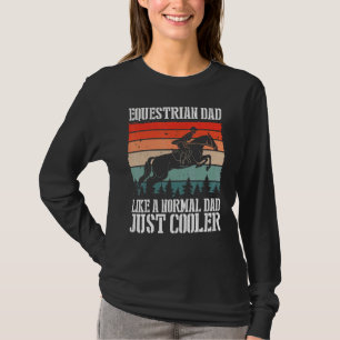 T-shirt Papa Équestre Comme Un Papa Normal Juste Un Cheval