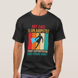 T-shirt Papa Est Amputé Pour Un Rétablissement Amputé Du B
