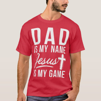T-shirt Papa est mon nom Jésus est mon jeu Religieux