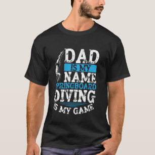 T-shirt Papa Est Mon Nom, Springboard Plongée Est Mon Jeu