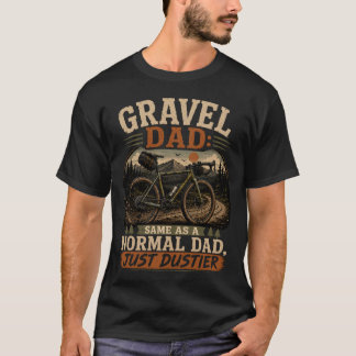 T-shirt Papa Gravel : Pareil Qu'un Papa Normal, Juste Plus