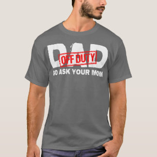 T-shirt Papa Hors Service Va Demander À Ta Mère