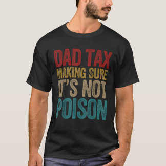 T-shirt Papa Impôt S'assurer qu'il n'est pas poison Fête d