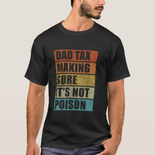 T-shirt Papa Impôt S'assurer qu'il n'y a pas de poison Fêt