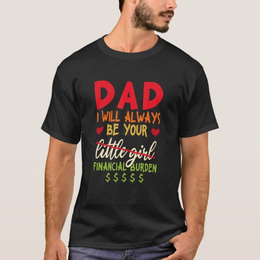 T-shirt Papa, Je Serai Toujours Votre Fardeau Financier (Devant)