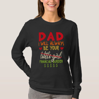 T-shirt Papa, Je Serai Toujours Votre Fardeau Financier