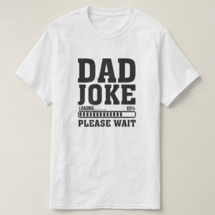 T-shirt Papa Joke Chargement S'Il Vous Plaît Attendre T-Sh