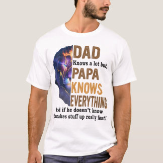 T-shirt Papa knows a, papa knows a, papa knows a tout