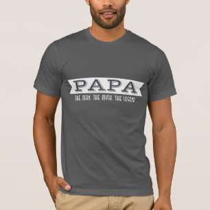 T-shirt PAPA l'homme le mythe la légende