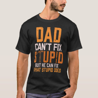 T-shirt Papa ne peut pas réparer un idiot bricoleur menuis