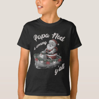 T-shirt Papa Noel arrive vous tous Cajun Noël Louisiane