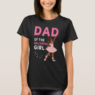 T-shirt Papa Of The Ballerina Girl Ballet Dancers Père