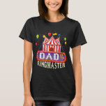 T-shirt Papa Of The Birthday Ringmaster Kids Circus Party<br><div class="desc">Papa Of The Birthday Ringmaster Kids Circus Party B day</div>