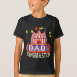 T-shirt Papa Of The Birthday Ringmaster Kids Circus Party<br><div class="desc">Papa Of The Birthday Ringmaster Kids Circus Party B day</div>