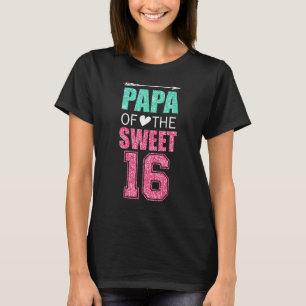 T-shirt Papa Of The Sweet 16 Matching Family 16th Birthday