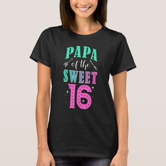 T-shirt Papa Of The Sweet 16 Sixteen Parents Matching Fami (Devant)