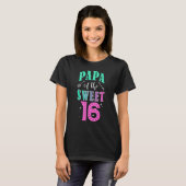 T-shirt Papa Of The Sweet 16 Sixteen Parents Matching Fami (Devant entier)