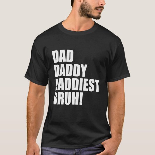 T-shirt Papa Papa Daddy Daddiest Bruh 3 (Devant)