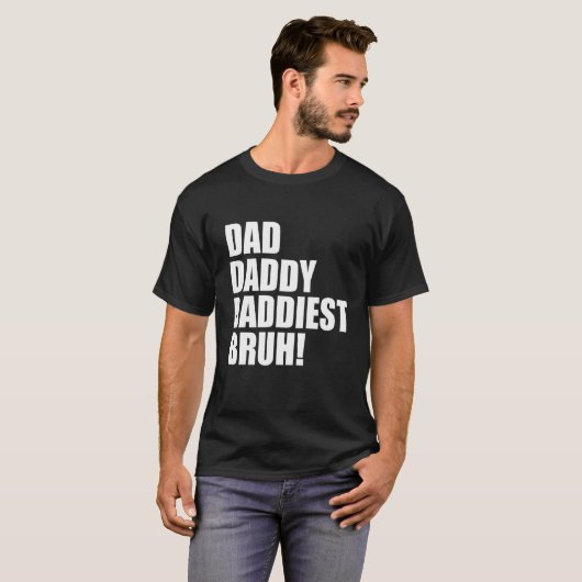 T-shirt Papa Papa Daddy Daddiest Bruh 3 (Devant entier)