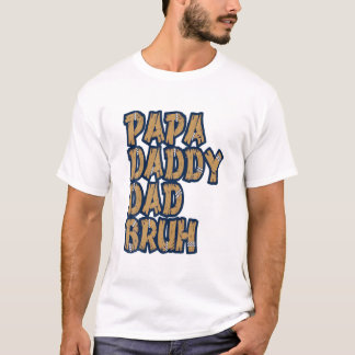 T-shirt Papa Papa Papa Papa Bruh