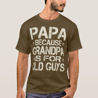 T-shirt Papa Parce Que Grand-Père Est Pour Les Vieux Gars 