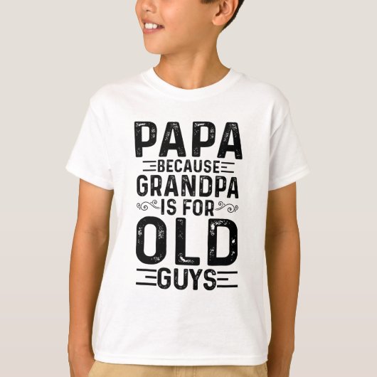 T-shirt Papa Parce Que Grand-Père Est Pour Les Vieux Gars (Devant)