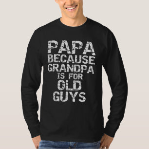 T-shirt Papa parce que grand-père est pour les Vieux Gens 