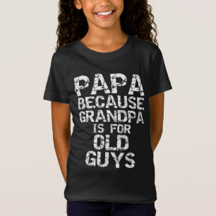T-Shirt Papa parce que grand-père est pour les Vieux Gens 