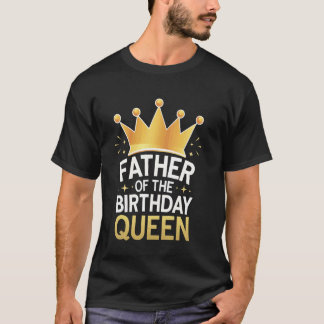 T-shirt Papa Père De La Reine D'Anniversaire