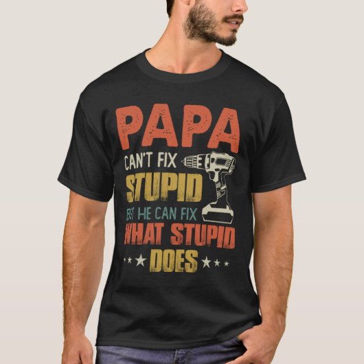 T-shirt Papa Peut Réparer Stupide Mais Il Peut Réparer Ce (Devant)