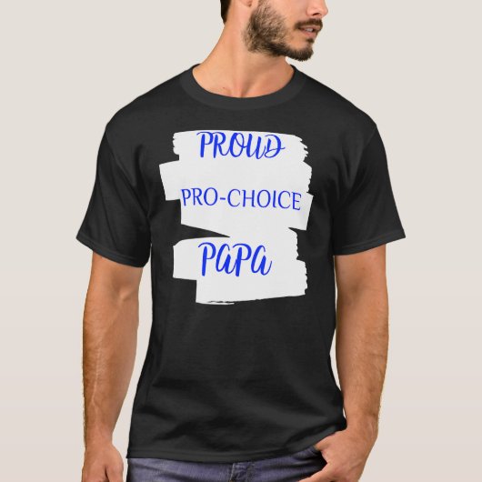 T-shirt Papa Pro Choice (Devant)