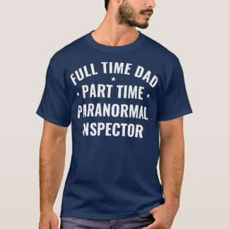 T-shirt Papa temps plein temps partiel inspecteur Fantômes